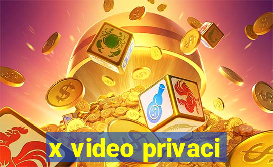 x video privaci